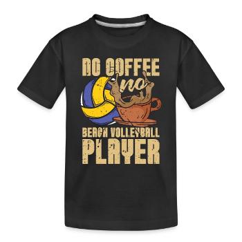 Beach Volleyball No Coffee Beachball Coffee Lover - Kinder Premium Bio T-Shirt - Schwarz - Vorne