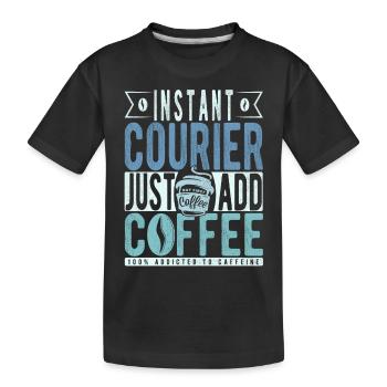 Instant Courier Fügen Sie einfach Kaffee hinzu - Kinder Premium Bio T-Shirt - Schwarz - Vorne