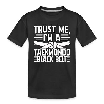 Glaub mir, ich bin ein Taekwondo-Schwarzgurt - Kinder Premium Bio T-Shirt - Schwarz - Vorne
