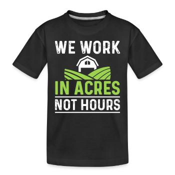 Wir arbeiten in Hektar, nicht in Stunden - Kinder Premium Bio T-Shirt - Schwarz - Vorne