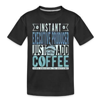 Instant Executive Producer Fügen Sie einfach Kaffee hinzu - Kinder Premium Bio T-Shirt - Schwarz - Vorne