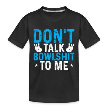 Sprich nicht mit mir Quatsch - Kinder Premium Bio T-Shirt - Schwarz - Vorne
