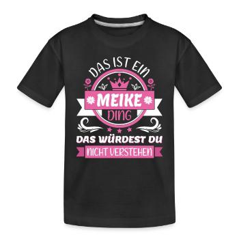 Meike Name Vorname Namenstag Namensgeschenk - Kinder Premium Bio T-Shirt - Schwarz - Vorne