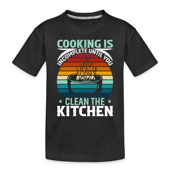 Kochen ist unvollständig, bis Sie die Küche reinigen - Kinder Premium Bio T-Shirt - Schwarz - Vorne