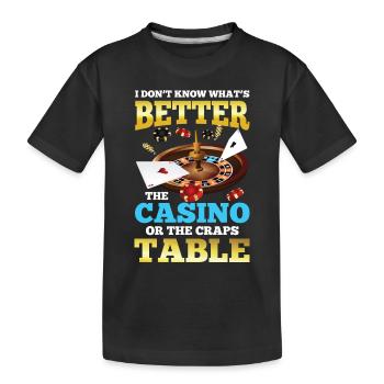 Better The Casino Or The Craps Table - Kinder Premium Bio T-Shirt - Schwarz - Vorne