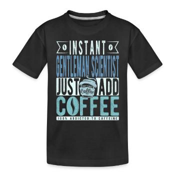 Instant Gentleman Scientist Il suffit d’ajouter du café - T-shirt bio Premium Enfant - noir - Devant