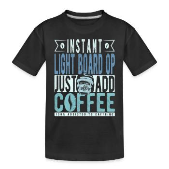 Instant Light Board Op Just Add Coffee - Kids' Premium Organic T-Shirt - black - Front