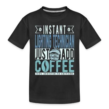 Instant Lighting Technician Just Add Coffee - Kids' Premium Organic T-Shirt - black - Front