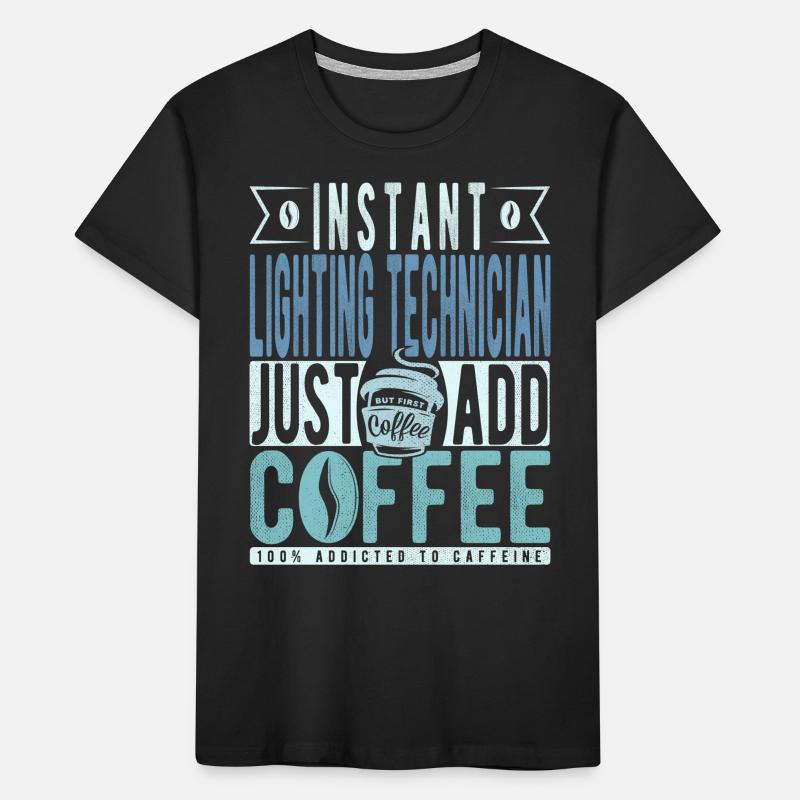 Technicien d’éclairage instantané Il suffit d’ajouter du café T-shirt bio Premium Enfant