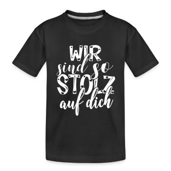 Wir sind so stolz auf dich Spruch Anerkennung - Kinder Premium Bio T-Shirt - Schwarz - Vorne