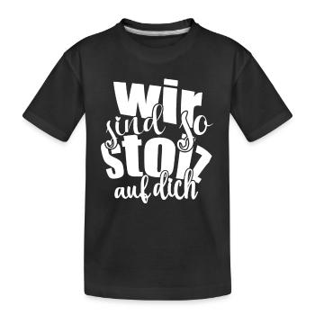Wir sind so stolz auf dich Spruch Anerkennung - Kinder Premium Bio T-Shirt - Schwarz - Vorne
