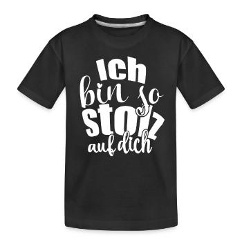 Ich bin so stolz auf dich Spruch Anerkennung - Kinder Premium Bio T-Shirt - Schwarz - Vorne