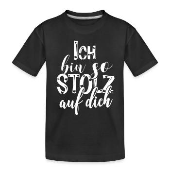 Ich bin so stolz auf dich Spruch Anerkennung - Kinder Premium Bio T-Shirt - Schwarz - Vorne