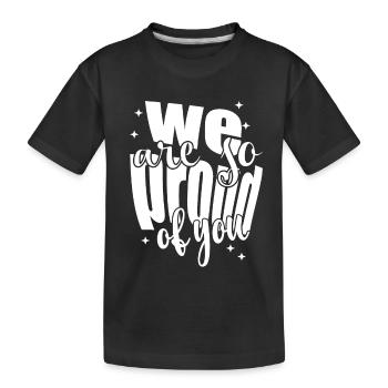 We are so proud of youSpruch Anerkennung - Kinder Premium Bio T-Shirt - Schwarz - Vorne