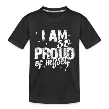I am so proud of myself Spruch Anerkennung - Kinder Premium Bio T-Shirt - Schwarz - Vorne