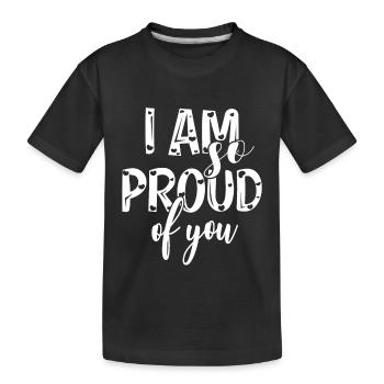 I am so proud of you Saying Recognition - Kids' Premium Organic T-Shirt - black - Front
