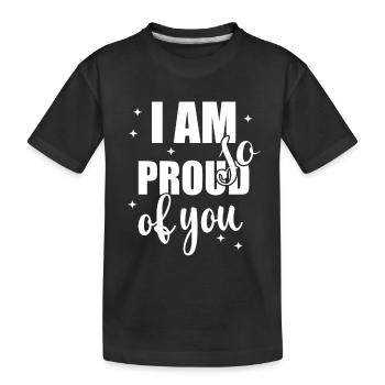 I am so proud of you Saying Recognition - Kids' Premium Organic T-Shirt - black - Front