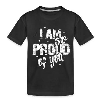 I am so proud of you Saying Recognition - Kids' Premium Organic T-Shirt - black - Front