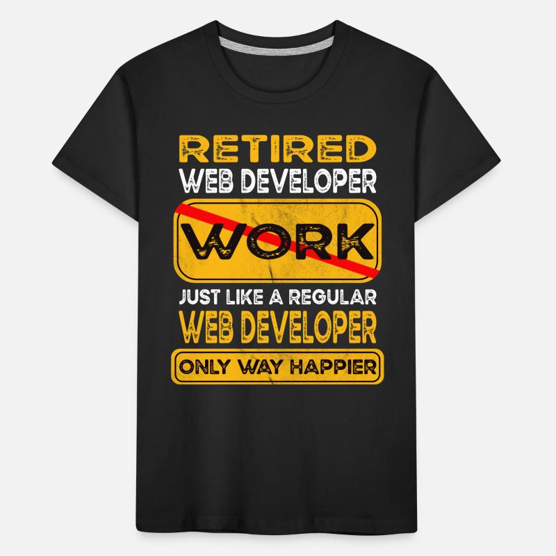 Retirement web developer only happier Retired Kinder Premium Bio T-Shirt