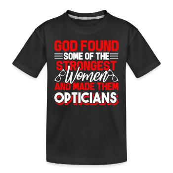 Optician Strongest Women Become Opticians - Kids' Premium Organic T-Shirt - black - Front