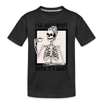 Halloween Skeleton Teacher I'll Just Wait Until - Kids' Premium Organic T-Shirt - black - Front