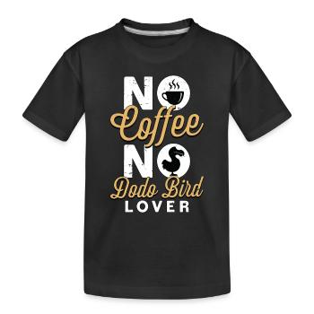 Dodo Bird Lover No Coffee No Dodo Lover Coffee - Kids' Premium Organic T-Shirt - black - Front