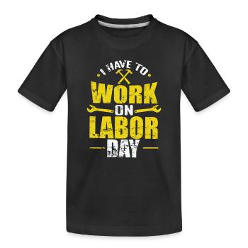 Je dois travailler le jour de la fête du Travail - T-shirt bio Premium Enfant - noir - Devant