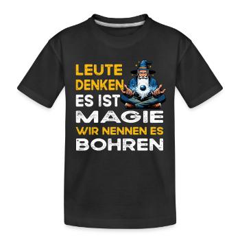 Leute denken Magie Bohren Zahnarzt - Kinder Premium Bio T-Shirt - Schwarz - Vorne