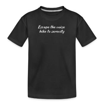Hiking - Escape the noise, hike to serenity - Kids' Premium Organic T-Shirt - black - Front