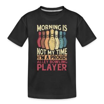 Alley Bowling Player Morning Is Not My Bowling Pin - Kinder Premium Bio T-Shirt - Schwarz - Vorne