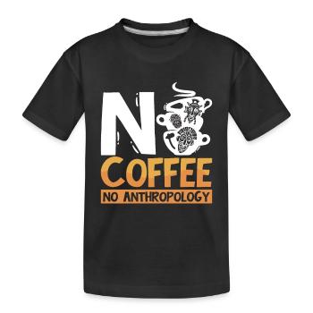 Anthropology No Coffee No Archaeology Coffee Lover - Kids' Premium Organic T-Shirt - black - Front
