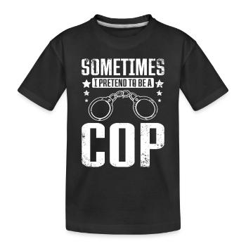 Sometimes I pretend to be cop - Kinder Premium Bio T-Shirt - Schwarz - Vorne