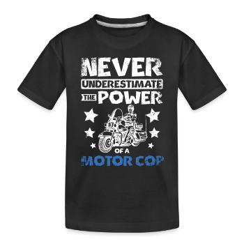 Never underestimate the power of a motor cop - Kids' Premium Organic T-Shirt - black - Front