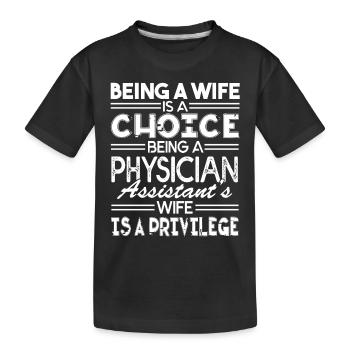 Physician Assistant Physician Assistant's Wife - Kids' Premium Organic T-Shirt - black - Front
