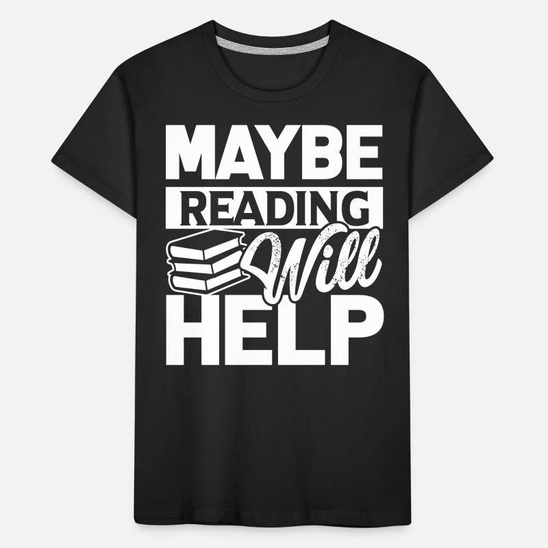 Reading Maybe Reading Will Help Kids' Premium Organic T-Shirt