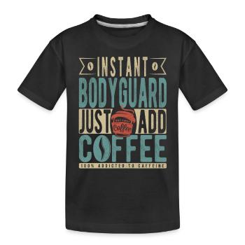 Instant Bodyguard Just Add Coffee - Kids' Premium Organic T-Shirt - black - Front
