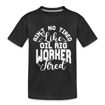 Il n’y a pas de champ pétrolifère fatigué comme un travailleur de plate-forme pétrolière - T-shirt bio Premium Enfant - noir - Devant
