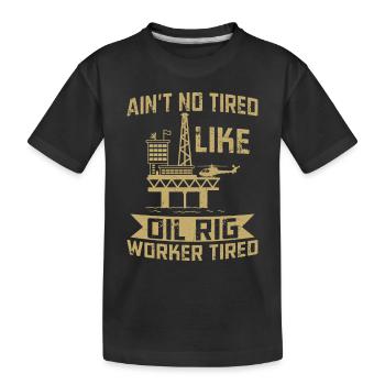 Je ne suis pas fatigué comme un travailleur de plate-forme pétrolière fatigué Roughneck - T-shirt bio Premium Enfant - noir - Devant