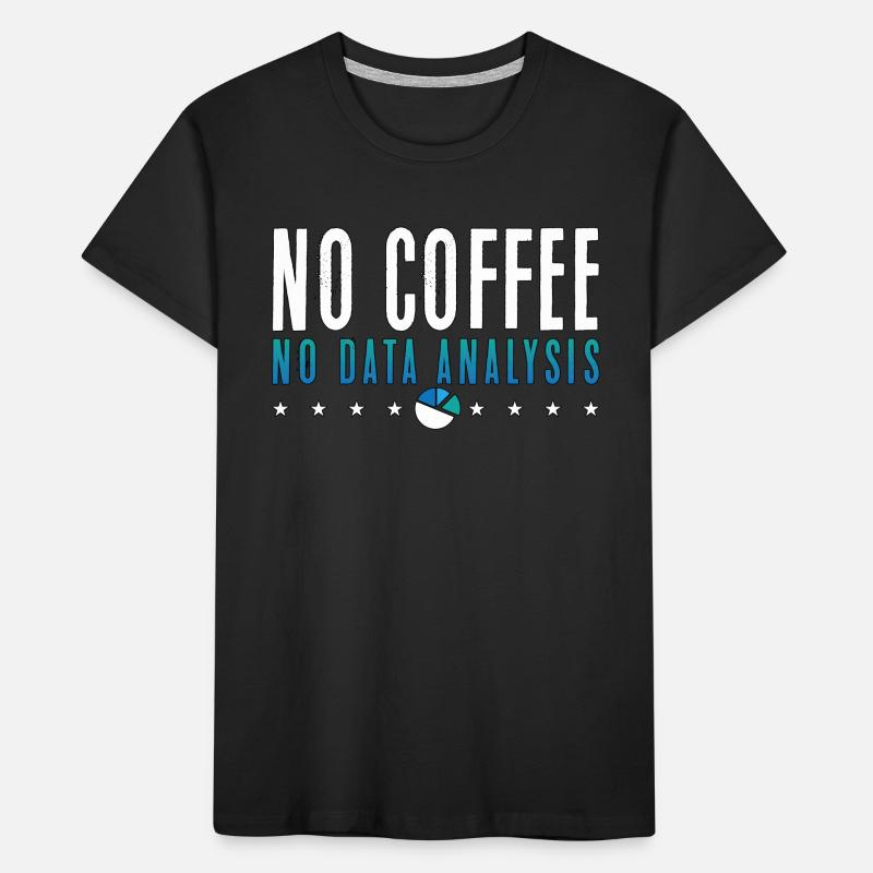Data Analyst No Coffee No Programmer Coffee Lover Kids' Premium Organic T-Shirt