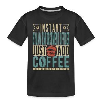 Agent d’application des règlements municipaux instantané Il suffit d’ajouter du café - T-shirt bio Premium Enfant - noir - Devant