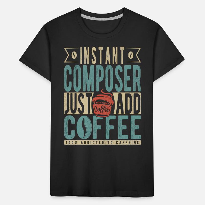 Instant Composer Il suffit d’ajouter du café T-shirt bio Premium Enfant