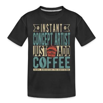 Instant-Konzeptkünstler Fügen Sie einfach Kaffee hinzu - Kinder Premium Bio T-Shirt - Schwarz - Vorne