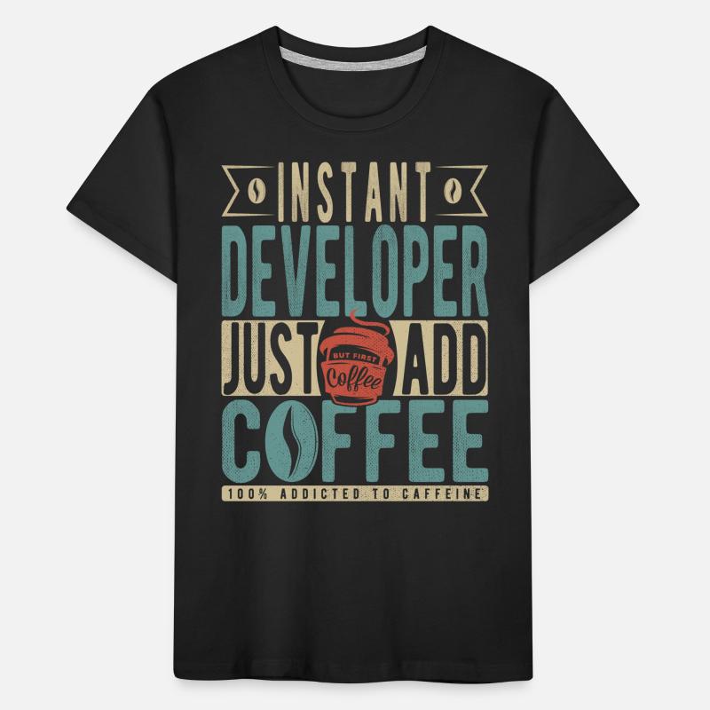 Instant Developer Just Add Coffee Kids' Premium Organic T-Shirt