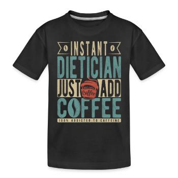Instant Dietician Just Add Coffee - Kids' Premium Organic T-Shirt - black - Front