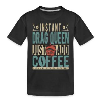 Drag Queen instantanée Il suffit d’ajouter du café - T-shirt bio Premium Enfant - noir - Devant