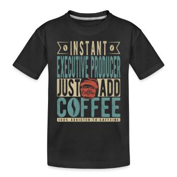 Instant Executive Producer Fügen Sie einfach Kaffee hinzu - Kinder Premium Bio T-Shirt - Schwarz - Vorne