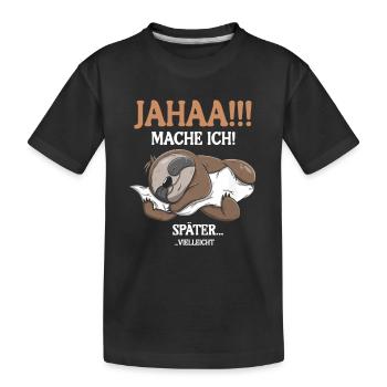Mache Ich Später vielleicht - Kinder Premium Bio T-Shirt - Schwarz - Vorne