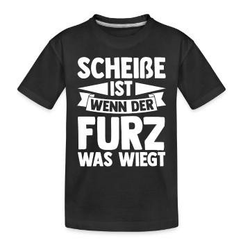 Scheiße Ist Wenn der Furz Was Wiegt - Kinder Premium Bio T-Shirt - Schwarz - Vorne
