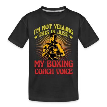 I'm not yelling this is my Boxing Coach Voice - Kids' Premium Organic T-Shirt - black - Front