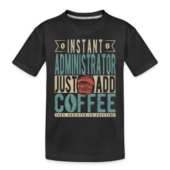 Administrateur instantané Il suffit d’ajouter du café - T-shirt bio Premium Enfant - noir - Devant